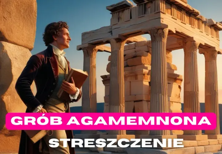 Grób Agamemnona: Opanuj lekturę Słowackiego przed maturą