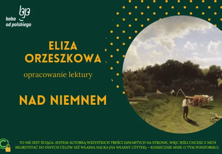 Nad Niemnem Orzeszkowej: Analiza, bohaterowie, motywy. Czy warto?