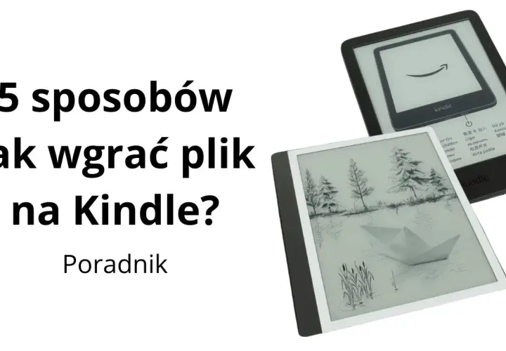 Jak zgrywać książki na Kindle? Proste metody i EPUB bez problemów!