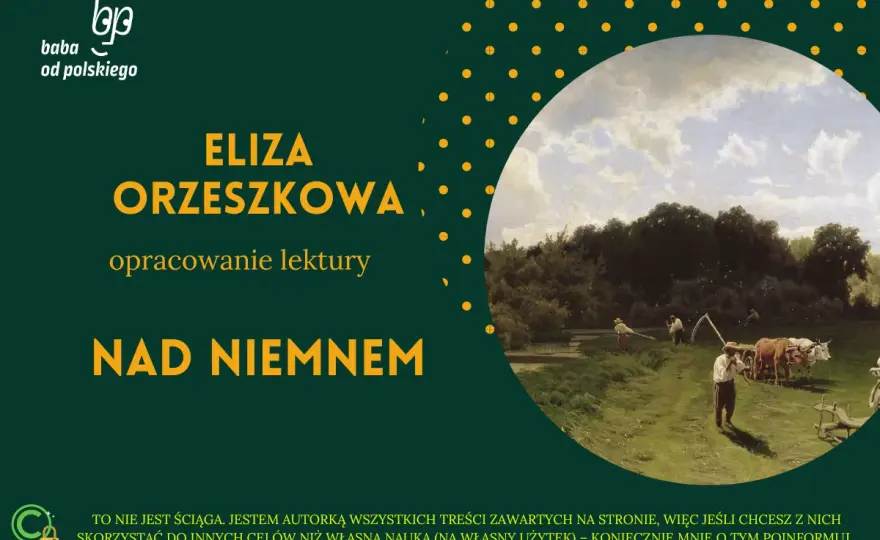 Nad Niemnem Orzeszkowej: Analiza, bohaterowie, motywy. Czy warto?